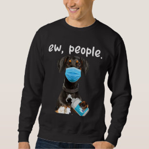 Cute Doberman Dog Ew People Dog Wearing A Face Mas Sweatshirt