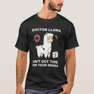 Cute Doctor Llama Ain't Got Time For Your Drama T-Shirt