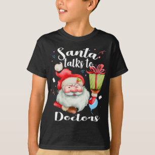 Cute Doctors Xmas Gift Santa Talks To Doctor Chris T-Shirt