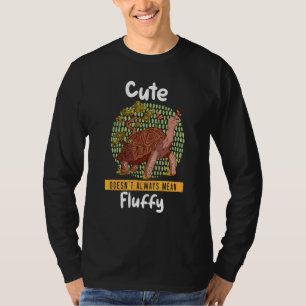 Cute Doesn't Always Mean Fluffy Tortoise Land Turt T-Shirt