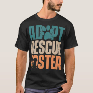 Cute Dog Adoption Rescue  Adopt Rescue Foster  T-Shirt