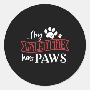Cute Dog Cat Lover My Valentine Has Paws  Classic Round Sticker