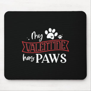 Cute Dog Cat Lover My Valentine Has Paws Mouse Mat