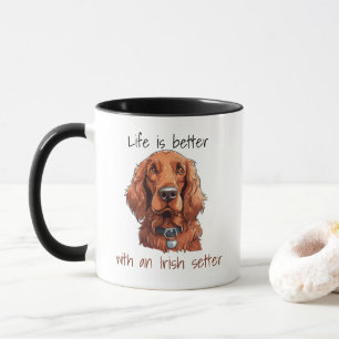 Cute Dog Irish Setter Life is Better  Mug