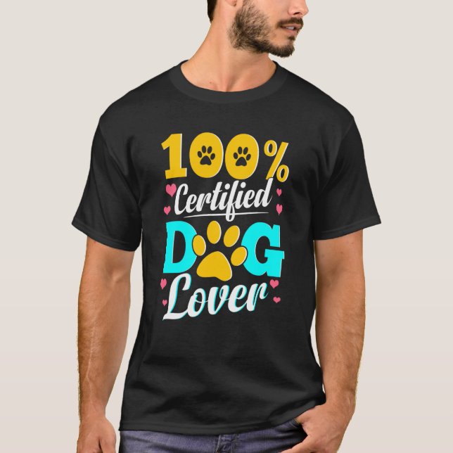Cute Dog Love 100 Certified Dog Lover Paw Print Do T-Shirt (Front)