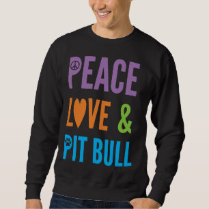Cute Dog Lover Peace Love &amp Pitbull Sweatshirt