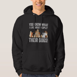 Cute Dog Lover You Know What I Like About People T Hoodie