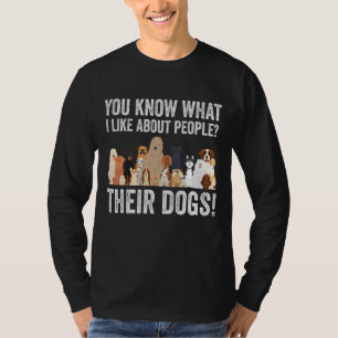 Cute Dog Lover You Know What I Like About People T T-Shirt