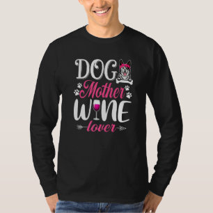 Cute Dog Mother Wine Australian Cattle Dog Mothers T-Shirt