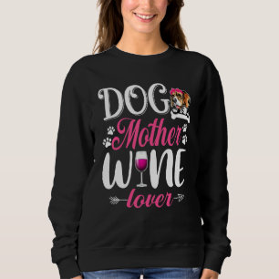 Cute Dog Mother Wine  Beagle Dog Mother's Day Sweatshirt