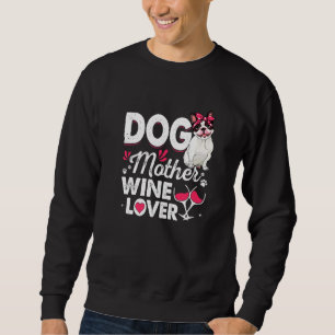Cute Dog Mother Wine Boston Terrier Dog Mother's D Sweatshirt