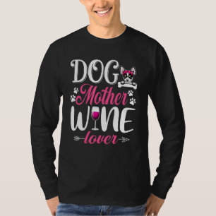 Cute Dog Mother Wine Chihuahua Dog Mother's Day T-Shirt
