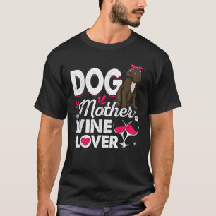 Cute Dog Mother Wine Lover Dane Dog Mother's Day T-Shirt