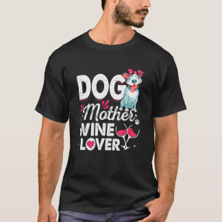 Cute Dog Mother Wine Pitbull Dog Mother's Day T-Shirt
