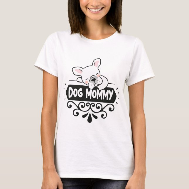 Cute Dog mummy pet animal lovers T-Shirt (Front)