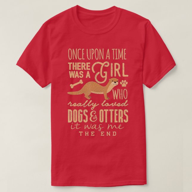 Cute Dog Otter Lover  Girl Really Loved Dogs and O T-Shirt (Design Front)
