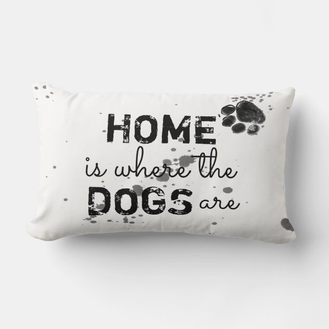 cute dog quote pillow home is where the dogs are (Front)
