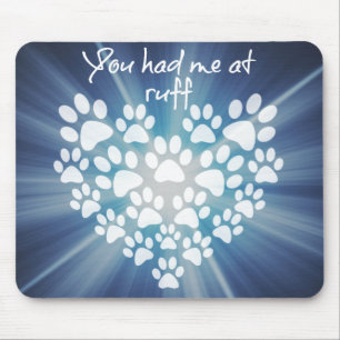 Cute Dog Quote You had me at Ruff Mouse Mat