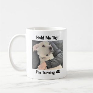 Cute Dog Scared of Turning 40 Funny Birthday Coffee Mug