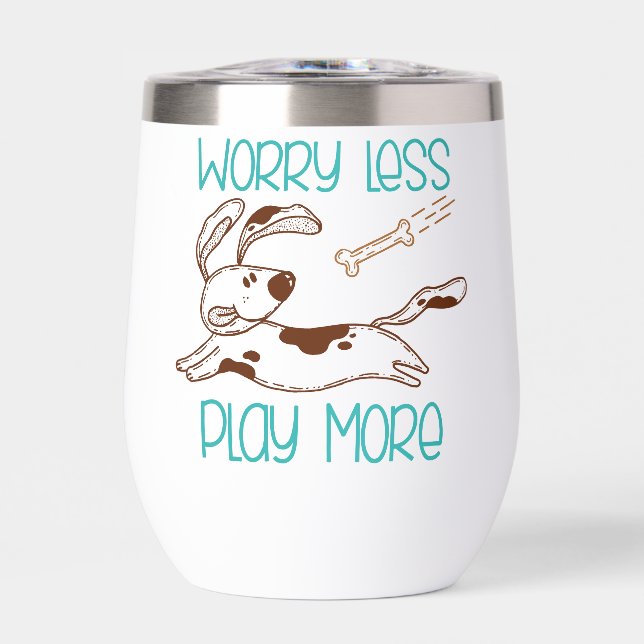 Cute Dog Worry Less Play More  (Front)