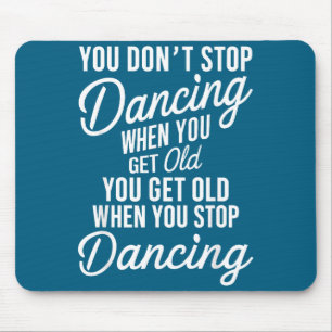 Cute Don' Stop Dancing When Get Mouse Mat