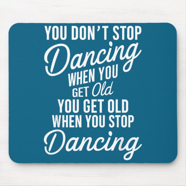 Cute Don' Stop Dancing When Get Mouse Mat (Front)