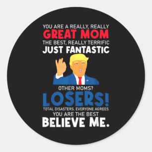 Cute donald trump you're a great mum mothers day  classic round sticker