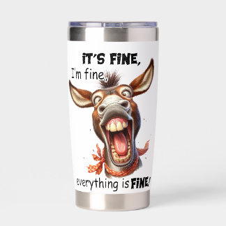 CUTE DONKEY IT'S FINE I'M FINE EVERYTHING'S FINE INSULATED TUMBLER