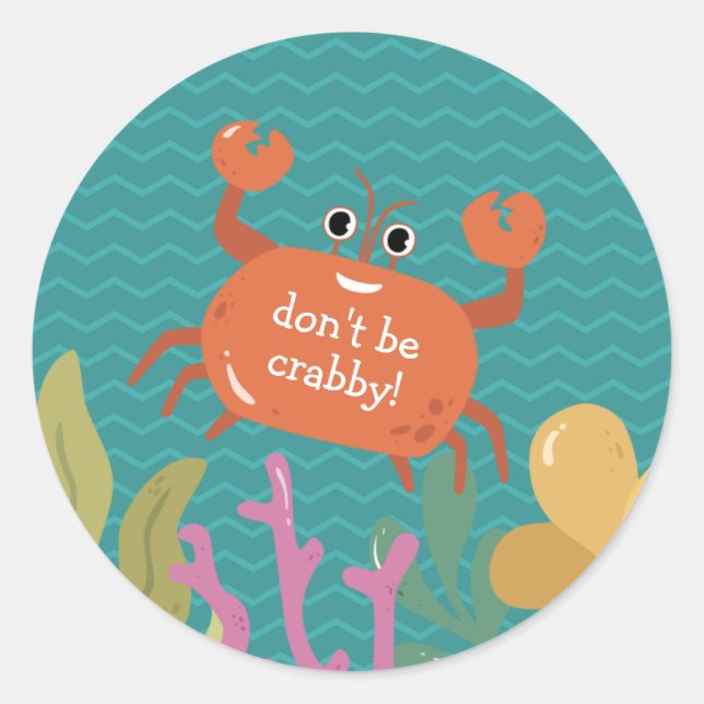 Cute Don't Be Crabby Ocean Crab Fun Undersea Kids Classic Round Sticker (Front)