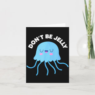 Cute Dont Be Jelly Pun Funny Jellyfish Halloween Card