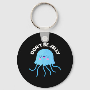 Cute Dont Be Jelly Pun Funny Jellyfish Halloween Key Ring