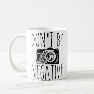 Cute Don'T Be Negative Funny Camera Pun Photograph Coffee Mug