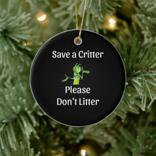 Cute Don't Litter - Save Critter, Environment Ceramic Tree Decoration
