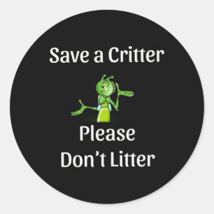 Cute Don't Litter - Save Critter, Environment Classic Round Sticker