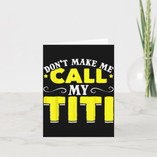 Cute Don't Make Me Call My Titi Do Not Make Me Cal Card