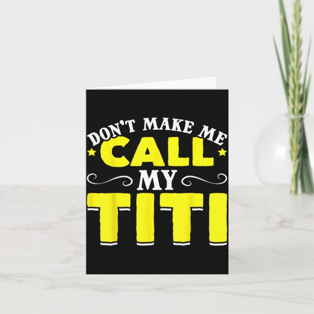 Cute Don't Make Me Call My Titi Do Not Make Me Cal Card (Front)