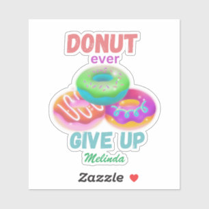 Cute Donut ever Give Up Motivational Quotes Name