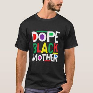 Cute Dope Black Mother African American Mother s D T-Shirt