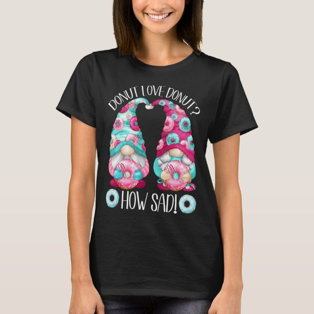 Cute Doughnut Adult Humour For Women And Men With  T-Shirt (Front)
