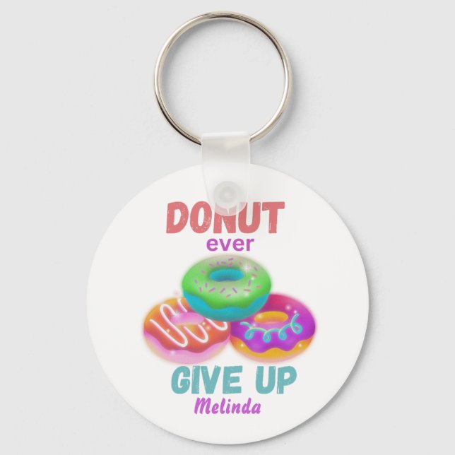 Cute Doughnut ever Give Up Motivational Quotes Na Key Ring (Front)