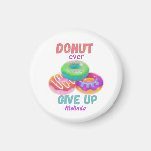Cute Doughnut ever Give Up Motivational Quotes Na Magnet