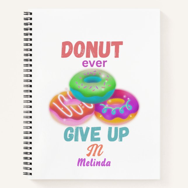  Cute Doughnut ever Give Up Motivational Quotes Na Notebook (Front)