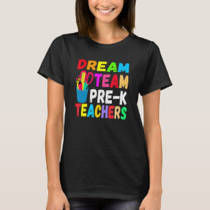 Cute Dream Team Pre K Teachers Back To School T-Shirt