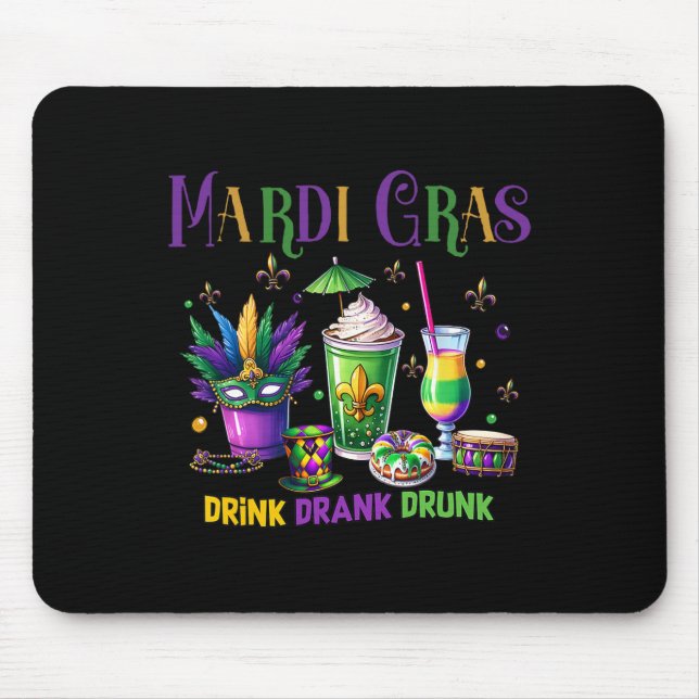 Cute Drink Drank Drunk Funny Mardi Gras Day Drinki Mouse Mat (Front)