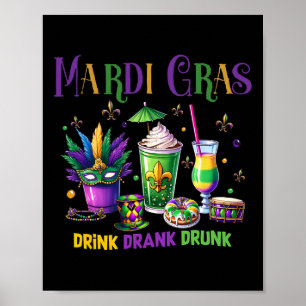 Cute Drink Drank Drunk Funny Mardi Gras Day Drinki Poster