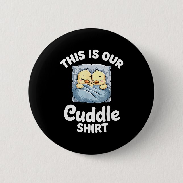 Cute Duck Couple Cozy This Is Our Cuddle  6 Cm Round Badge (Front)