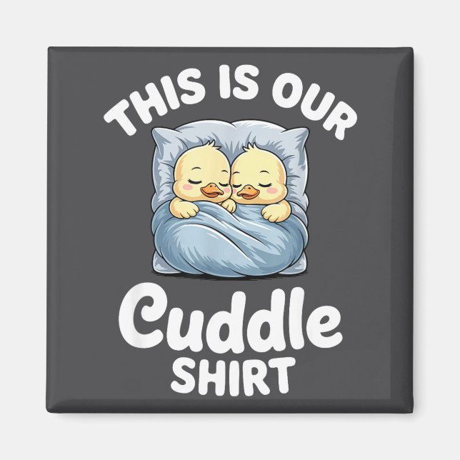 Cute Duck Couple Cozy This Is Our Cuddle  Magnet (Front)