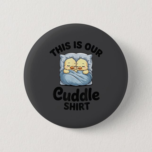 Cute Duck Couple This Is Our Cuddle  6 Cm Round Badge (Front)