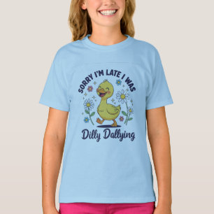 Cute Duck T-Shirt – Sorry I’m Late I Was Dilly Dal