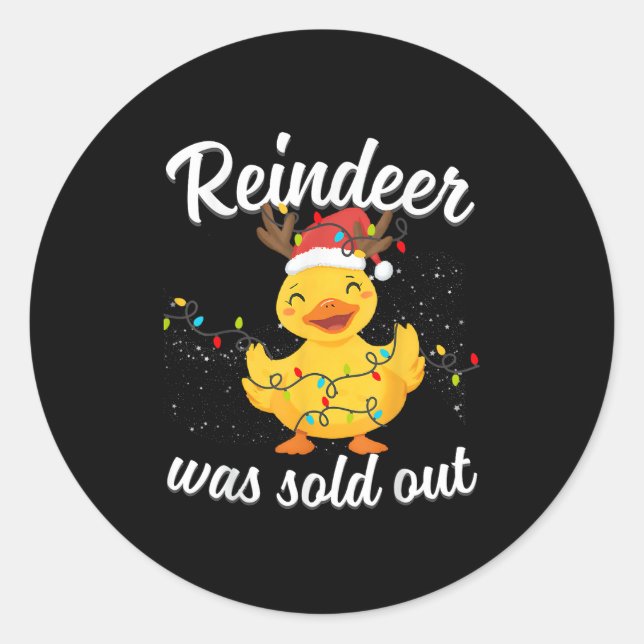 Cute Duck With The Saying Reindeer Was Sold Out Ch Classic Round Sticker (Front)